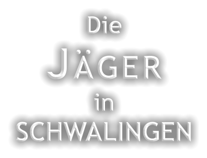 Die JÄGER in SCHWALINGEN