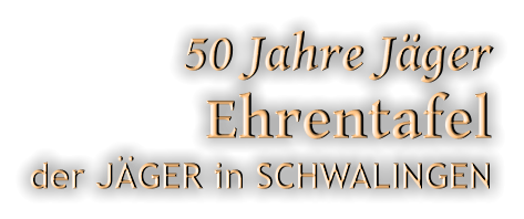 50 Jahre Jäger Ehrentafel der JÄGER in SCHWALINGEN